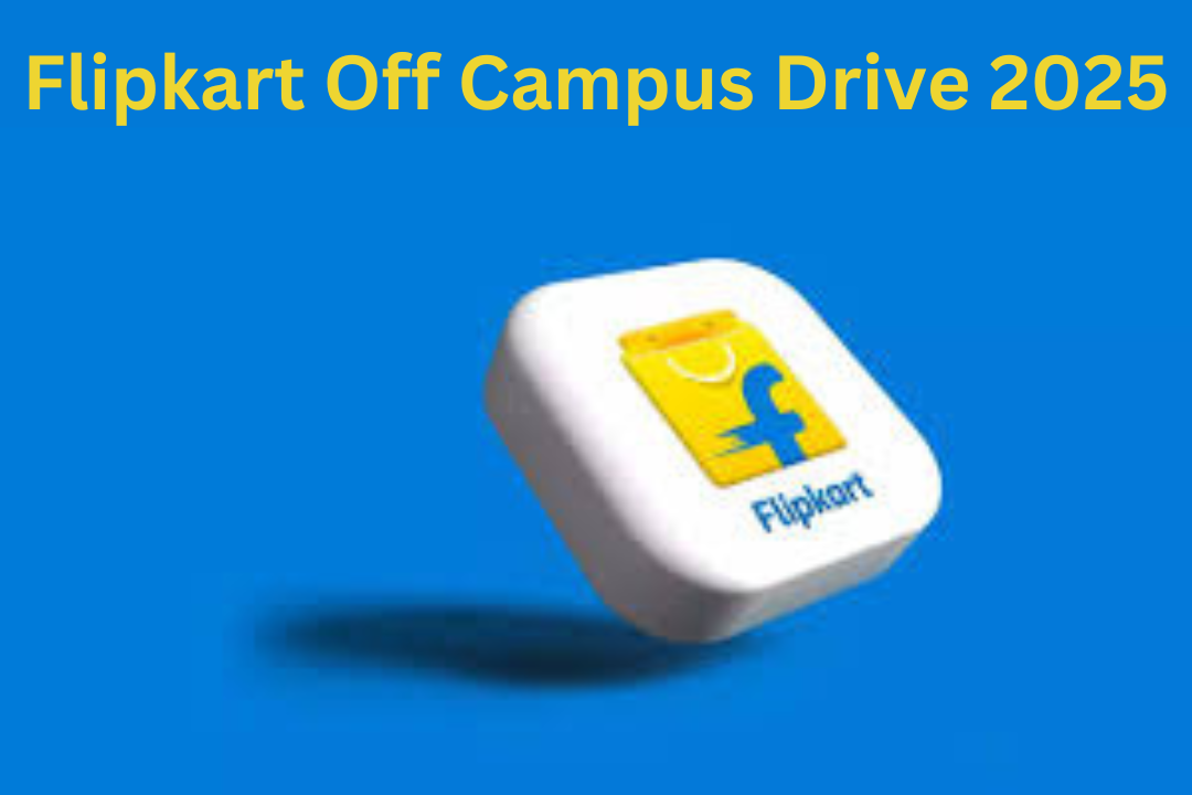 Flipkart Off Campus Drive 2025