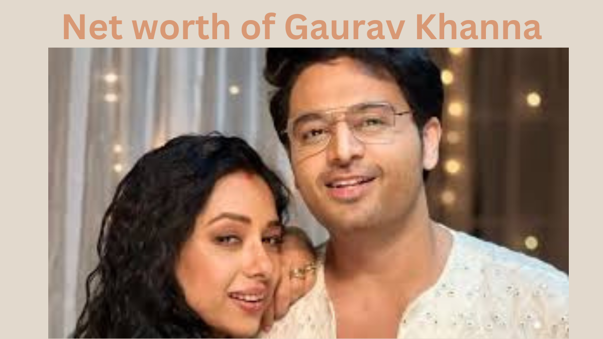 Gaurav Khanna Net worth